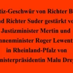 Justiz-Geschwür von Richter Berg und Richter Suder gestärkt von Justizminister Mertin und Innenminister Lewentz in Rheinland-Pfalz