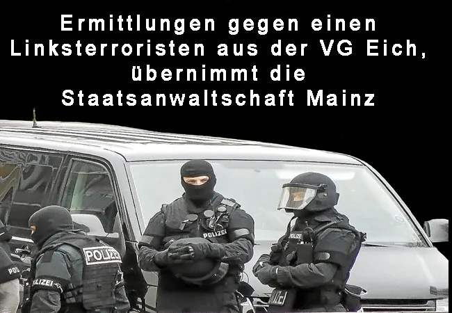 Staatsanwaltschaft Mainz übernimmt Ermittlungen gegen Linksterroristen aus VG Eich