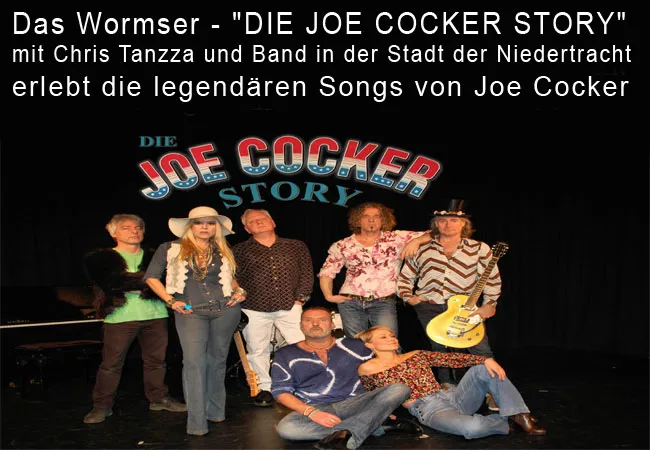Das Wormser - "DIE JOE COCKER STORY" mit Chris Tanzza und Band in der Stadt der Niedertracht erlebt die legendären Songs von Joe Cocker