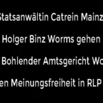 Staatsanwältin Catrein Staatsanwaltschaft Mainz und Holger Binz Worms gehen mit Felix Bohlender Worms gegen Meinungsfreiheit in RLP vor