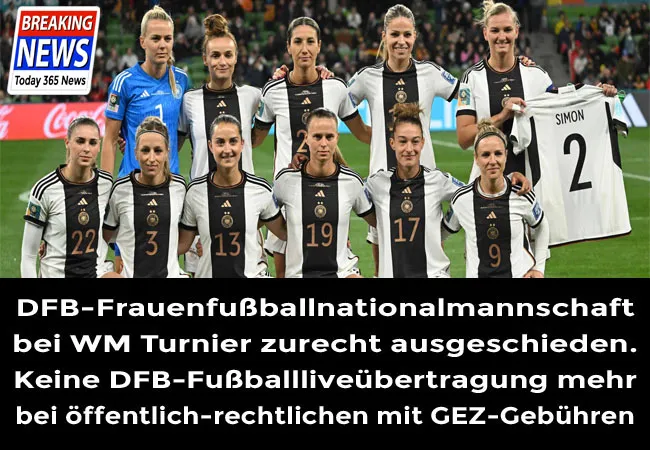 DFB-Frauenfußballnationalmannschaft bei WM Turnier zurecht ausgeschieden. Kein DFB-Fußball mehr bei öffentlich Rechtlichen mit GEZ-Gebühren