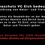 Klimaschutz VG Eich bedeutet Zerstörung von Natur- und Tierwelt. Ohne Raubmörder Maximilian Abstein und Bernd Hermann gibt es eine intakte Natur