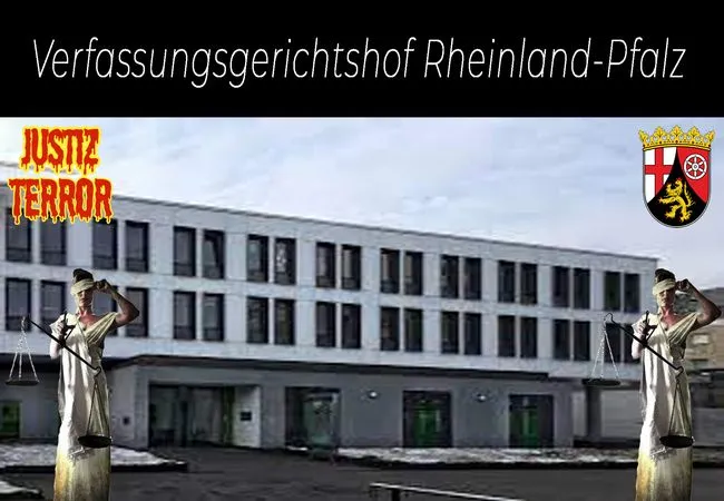 Verfassungsgerichtshof Rheinland-Pfalz ist Teil der Justiz die Terror begleitet und Justizterror als Waffe einsetzt