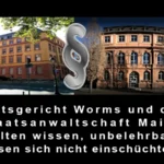 Amtsgericht Worms und die Staatsanwaltschaft Mainz sollten wissen, unbelehrbare lassen sich nicht einschüchtern