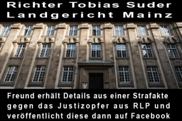 Richter Suder LG Mainz – Freund erhält Details aus einer Strafakte