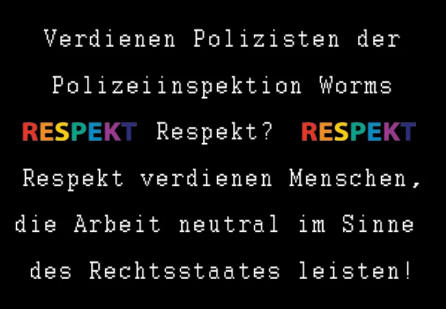 Verdienen Polizisten der Polizeiinspektion Worms Respekt? Respekt verdienen Menschen