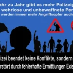 Von Jahr zu Jahr gibt es mehr Polizeigewalt gegen wehrlose und unbewaffnete Personen – dabei werden immer mehr Angriffsopfer auch getötet.