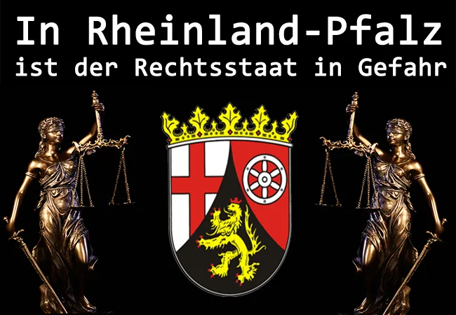 In Rheinland-Pfalz ist der Rechtsstaat in Gefahr